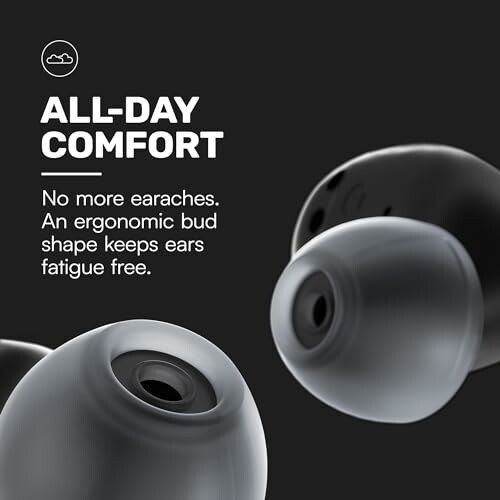 Close-up of ergonomic earbuds with text 'All-Day Comfort' on a black background.